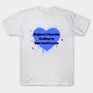 Reject Hustle Culture - Spread Love (Periwinkle) T-Shirt